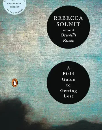 A Field Guide to Getting Lost