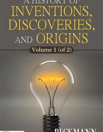 A History of Inventions, Discoveries, and Origins, Volume 1 (of 2)