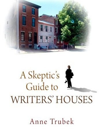 A Skeptic's Guide to Writers' Houses