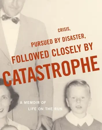 Crisis, Pursued by Disaster, Followed Closely by Catastrophe