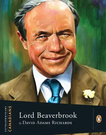 Extraordinary Canadians Lord Beaverbrook