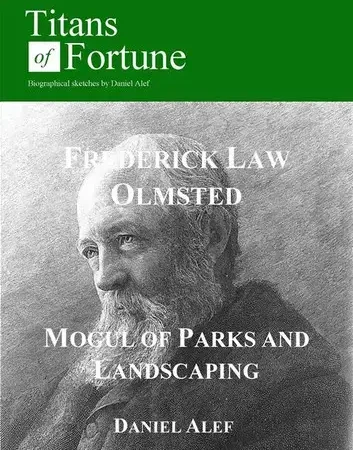 Frederick Law Olmsted: Mogul Of Parks And Landscaping
