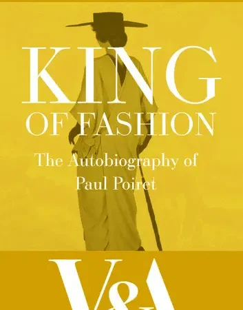 King of Fashion: The Autobiography of Paul Poiret