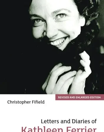 Letters and Diaries of Kathleen Ferrier