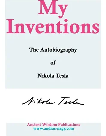 My Inventions: The Autobiography of Nikola Tesla