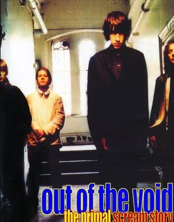 Out of the Void - The Primal Scream Story