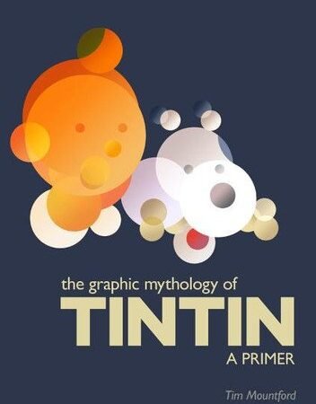 The Graphic Mythology of Tintin - a Primer