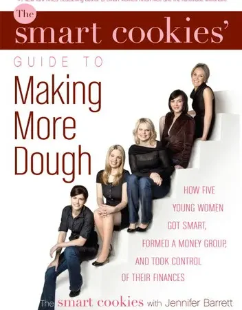 The Smart Cookies' Guide to Making More Dough and Getting Out of Debt